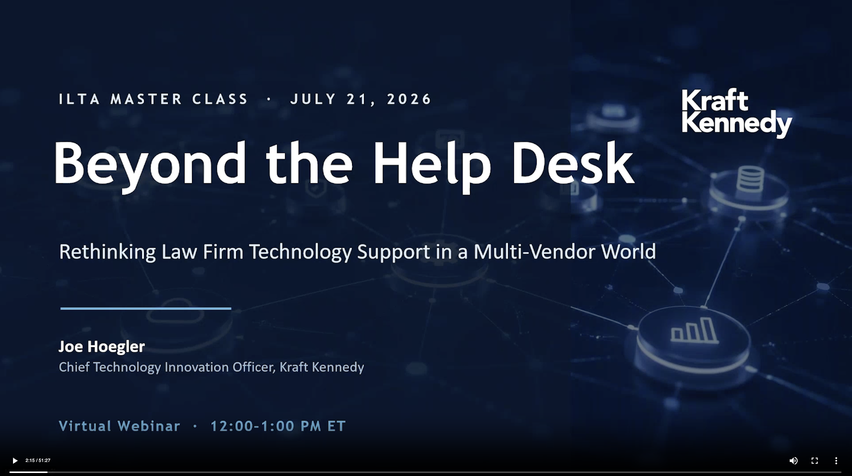 Master Class Recording ILTA Kraft Kennedy July2026 Rethinking Law Firm Technology Support 7_21_26